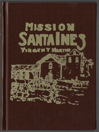 Item #24087 Mission Santa Ines Virgen Y Martir and Its Ecclesiastical Seminary. Zephyrin Engelhardt