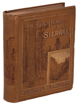 Item #24168 In the Heart of the Sierras. The Yo Semite Valley, both Historical and Descriptive....