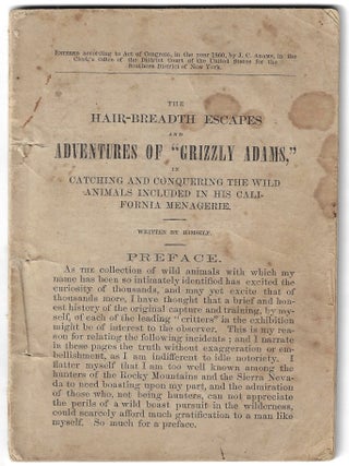 Item #24184 Life of J.C. Adams, Known as Old Adams, Old Grizzly Adams, Containing a Truthful...