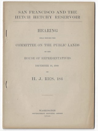 Item #24191 San Francisco and the Hetch Hetchy Reservoir: Hearings Held Before the Committee on...