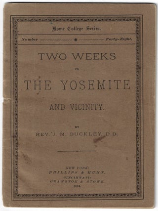 Item #24204 Two Weeks in the Yosemite and Vicinity. Rev. J. M Buckley