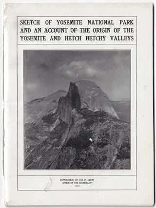 Item #24228 Sketch of Yosemite National Park and an Account of the Origin of the Yosemite and...
