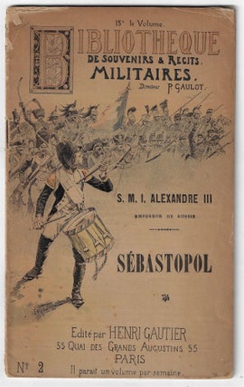 Item #2426 Sebastopol. Bibliothèque de Souvenirs et Récits Militaires, No. 2. Alexandre III