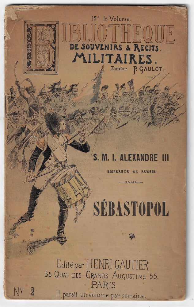 Item #2426 Sebastopol. Bibliothèque de Souvenirs et Récits Militaires, No. 2. Alexandre III.
