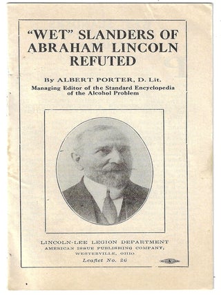 Item #24423 "Wet" Slanders of Abraham Lincoln Refuted. Albert Porter