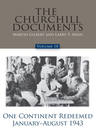 Item #24513 The Churchill Documents Volume 18: One Continent Redeemed, January-August 1943....