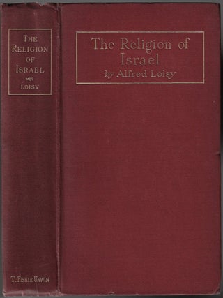 Item #24525 The Religion of Israel. Alfred Loisy, Arthur Galton
