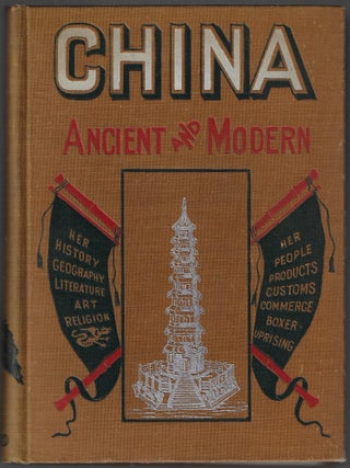 Item #24543 China Ancient and Modern, A History of the Chinese Empire from the Dawn of...
