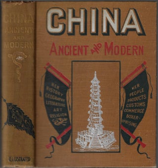 China Ancient and Modern, A History of the Chinese Empire from the Dawn of Civilization to the Present Time