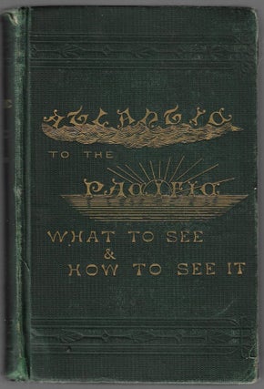 Item #24552 The Atlantic to the Pacific. What to See, and How to See It. John Erastus Lester