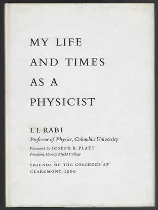 Item #24577 My Life and Times as a Physicist. I. I. Rabi, Joseph B. Platt, Introduction
