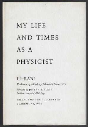 Item #24577 My Life and Times as a Physicist. I. I. Rabi, Joseph B. Platt, Introduction