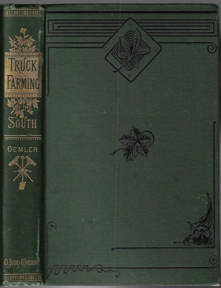 Item #24597 Truck Farming at the South. A Guide to Raising of Vegetebles for Northern Markets. A. Oemler.