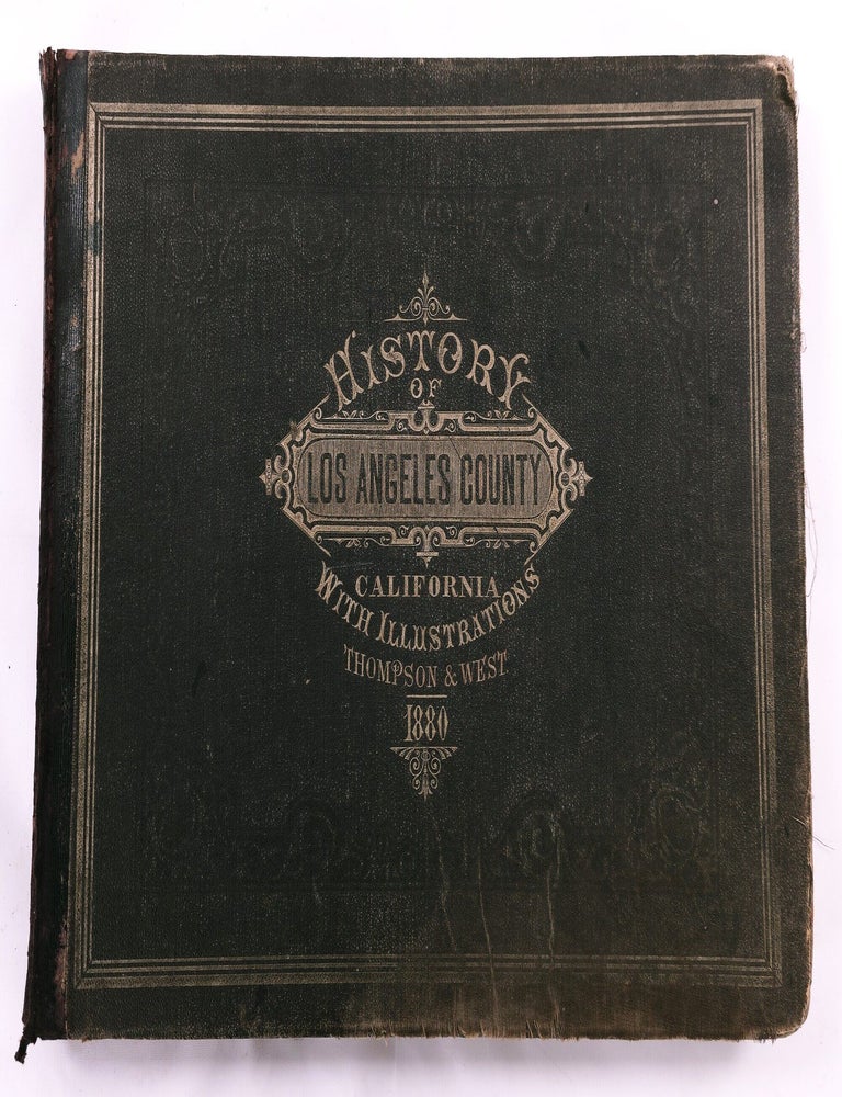 Item #24629 History of Los Angeles County, California, with Illustrations Descriptive of the Scenery, Residences, Fine Blocks and Manufactories, From Original Sketches by Artists of the Highest Ability. John Albert Wilson.