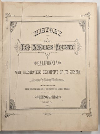 History of Los Angeles County, California, with Illustrations Descriptive of the Scenery, Residences, Fine Blocks and Manufactories, From Original Sketches by Artists of the Highest Ability