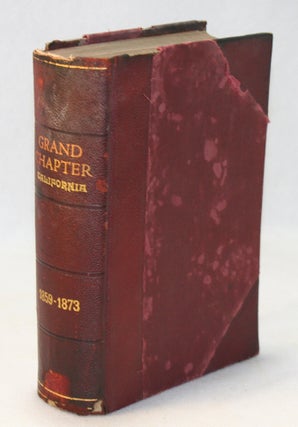 Proceedings of the Grand Chapter of Royal Arch Masons of the State of California, at the Sixth,...