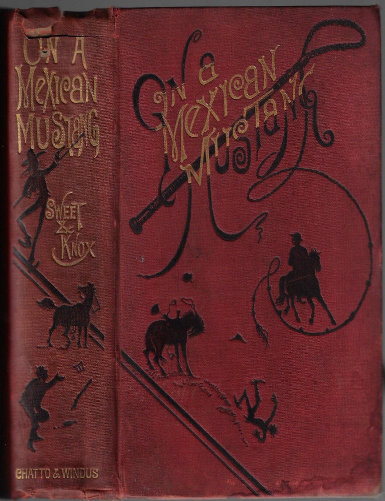 Item #24659 On a Mexican Mustang Through Texas from the Gulf to the Rio Grande. Alex E. Sweet, J. Armoy Knox.