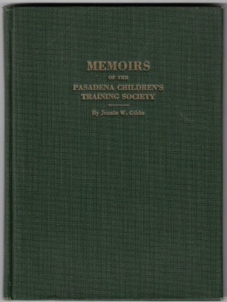 Memoirs of the Pasadena Children's Training Society. Jeanie W. Gibbs.