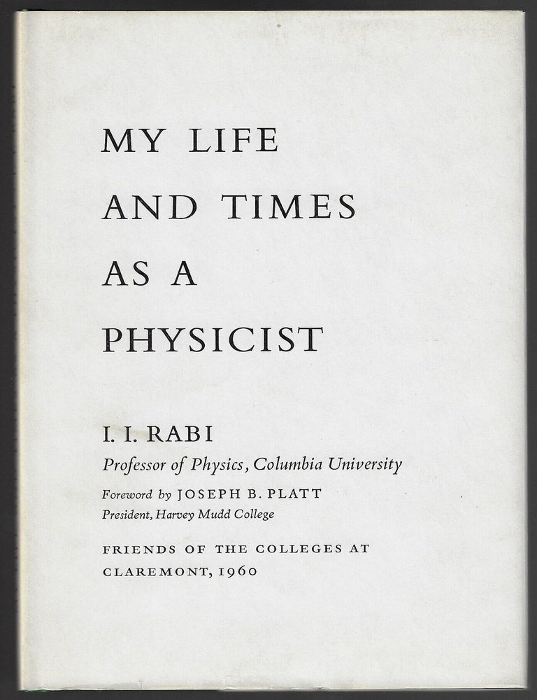 Item #24681 My Life and Times as a Physicist. I. I. Rabi, Joseph B. Platt, Introduction.