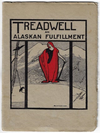 Treadwell, An Alaskan Fulfillment. Alice Henson Christoe, Adelaide Hanscom Leeson.