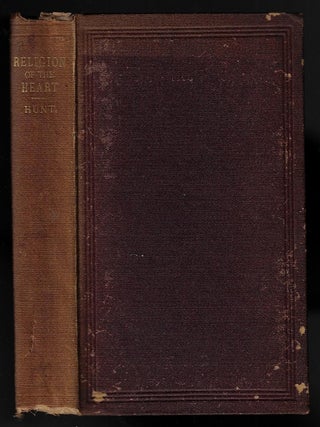 Item #2687 The Religion of the Heart, A Manual of Faith and Duty. Leigh Hunt