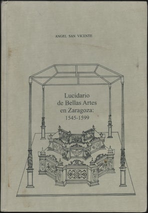 Item #2702 Lucidario de Bellas Artes en Zaragoza: 1545-1599. Angel San Vicente