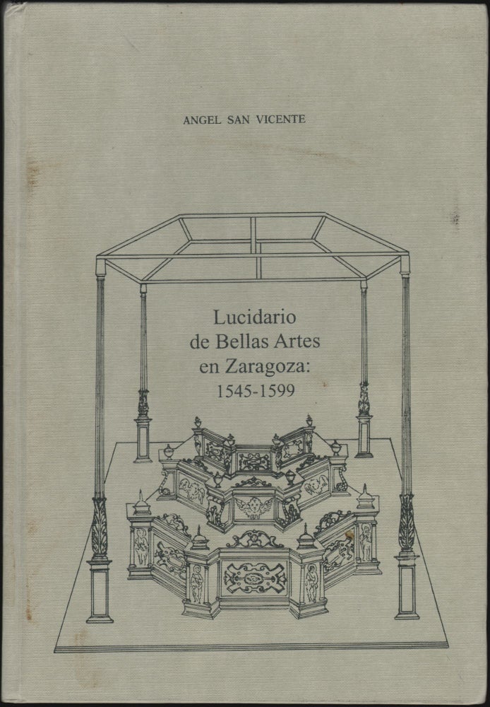 Item #2702 Lucidario de Bellas Artes en Zaragoza: 1545-1599. Angel San Vicente.