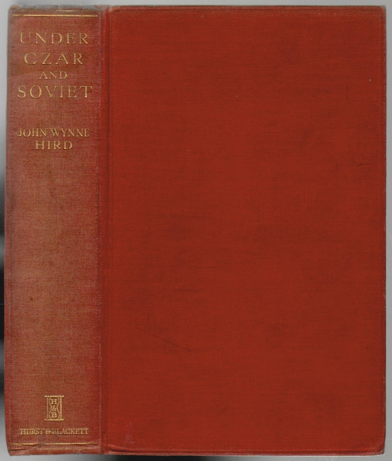 Item #2757 Under Czar and Soviet, My Thirty Years in Russia [SIGNED]. John Wynne Hird.