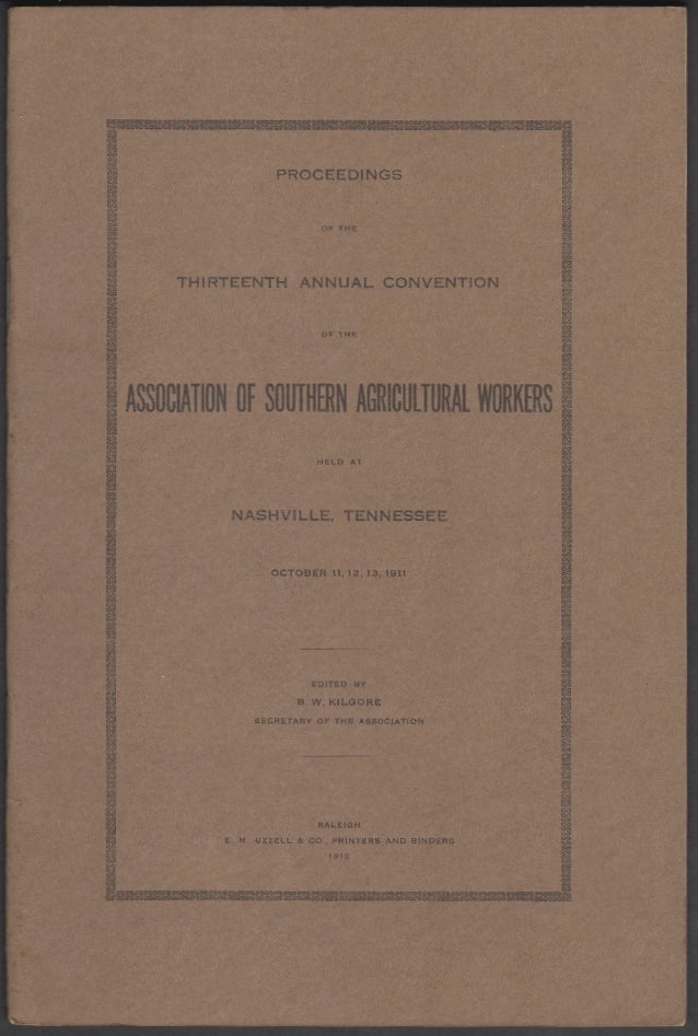 Item #2819 Proceedings of the Thirteenth Annual Convention of the Association of Southern Agriculture Workers Held at Nashville, Tennessee, October 11, 12, 13, 1911. B. W. Kilgore.