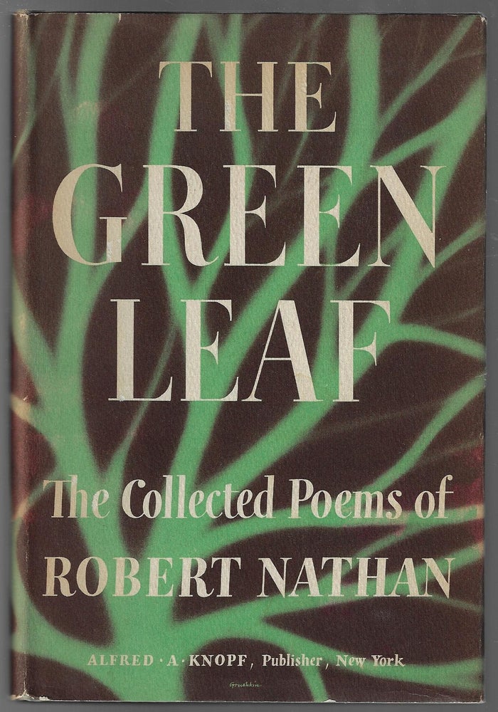 Item #2896 The Green Leaf: The Collected Poems of Robert Nathan [INSCRIBED]. Robert Nathan.