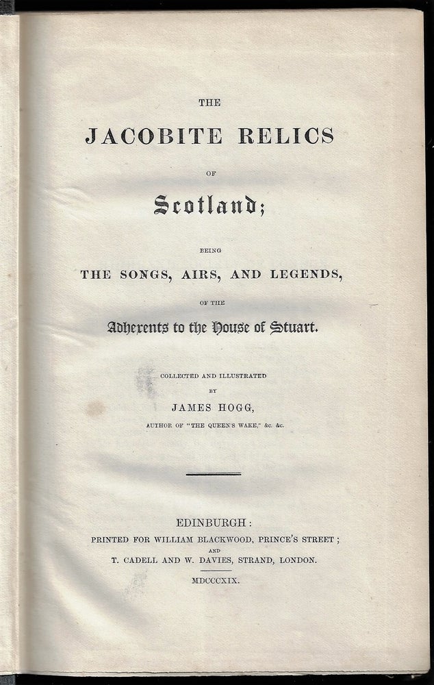 Item #2929 The Jacobite Relics of Scotland; Being the Songs, Airs, and Legends, of the Adherents to the House of Stuart. ed, Illustrations.