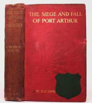 Item #2986 The Siege and Fall of Port Arthur. W. Richmond Smith, W. G. Nicholson, Preface
