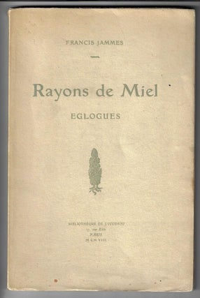 Item #3046 Rayons de Miel, Eglogues. Francis Jammes