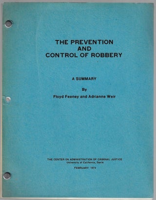 Item #3106 The Prevention and Control of Robbery. Floyd Feeney, Adrianne Weir