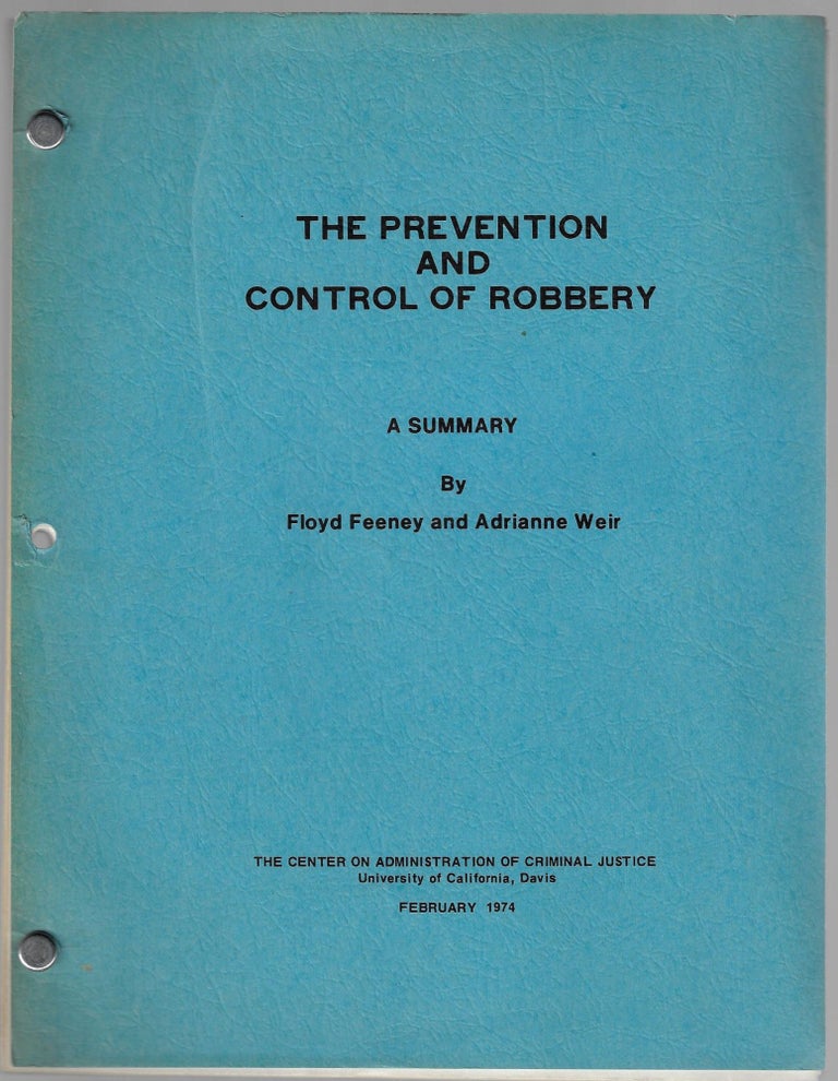 Item #3106 The Prevention and Control of Robbery. Floyd Feeney, Adrianne Weir.
