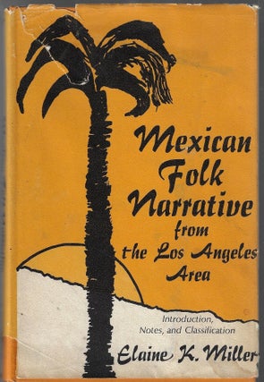 Item #3160 Mexican Folk Narrative from the Los Angeles Area. Elaine K. Miller, compiler
