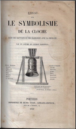 Item #3208 Essai sur le symbolisme de la cloche, Dans ses rapports et ses harmonies avec la...