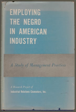 Item #324 Employing the Negro in American Industry. Paul H. Norgren, Albert N. Webster, Roger D....