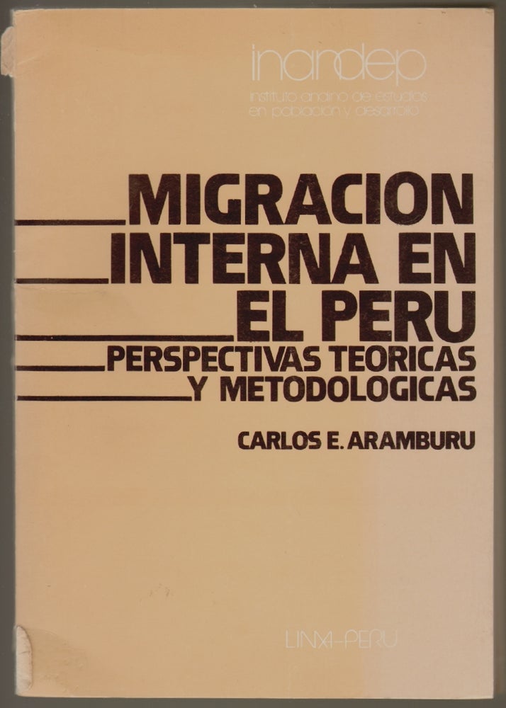 Item #329 Migraciones Internas, Perspectivas Teoricas Y Metodologicas [Cover title: Migracion Interna en El Peru]. Carlos E. Aramburu.
