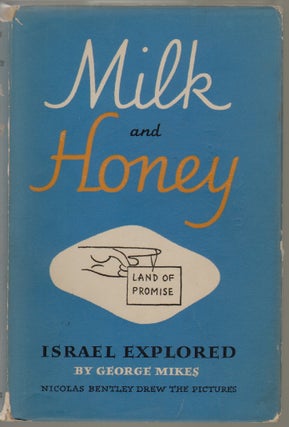Item #398 Milk and Honey, Israel Explored. George Mikes, Nicolas Bentley