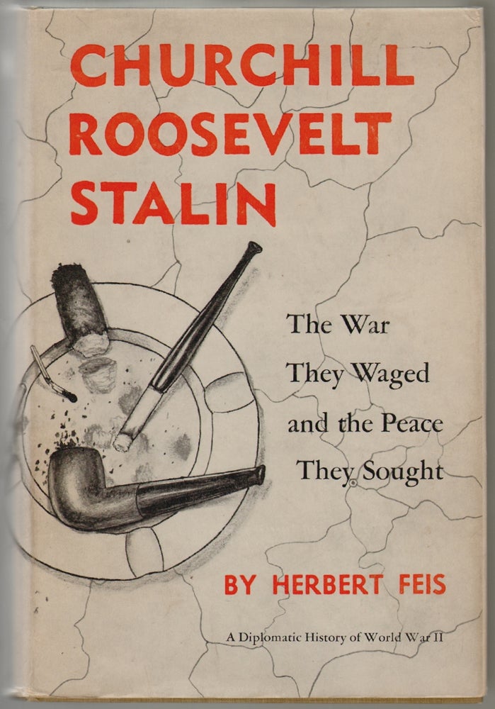 Item #507 Churchill Roosevelt Stalin, The War They Waged and the Peace They Brought. Herbert Feis.