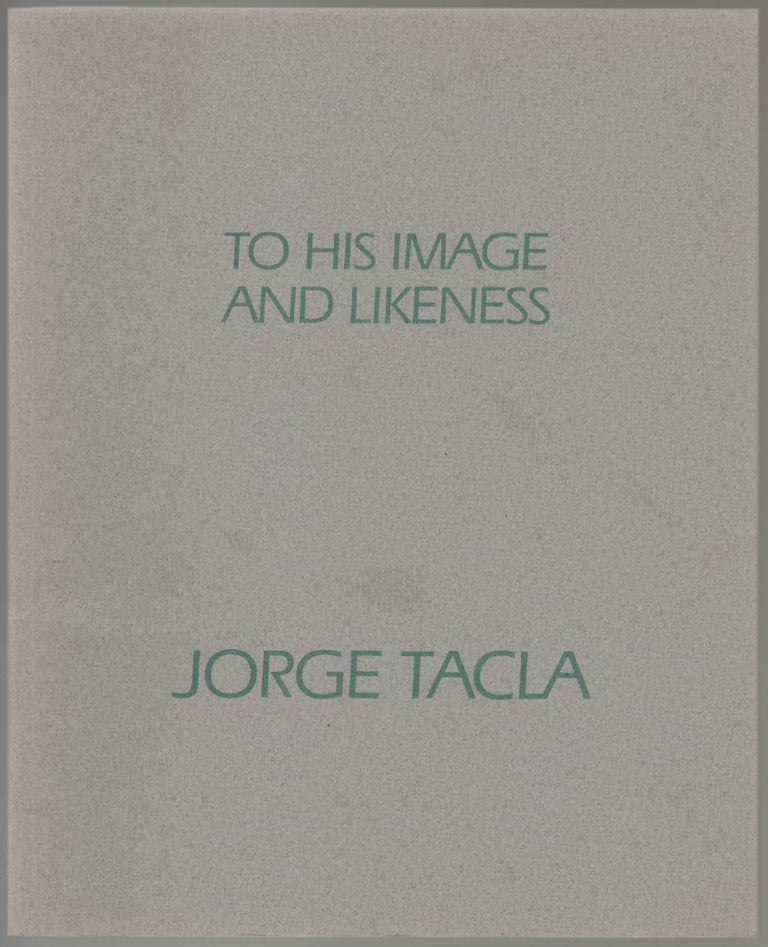 Item #591 Jorge Tacla, Recent Painting [Cover Title: To His Image and Likeness]