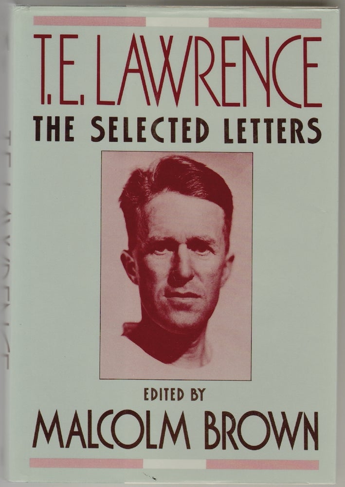 Item #669 T.E. Lawrence, The Selected Letters. Malcom Brown, T. E. Lawrence.