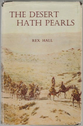 Item #704 The Desert Hath Pearls. Rex Hall, Sir Edward Herring, Foreword