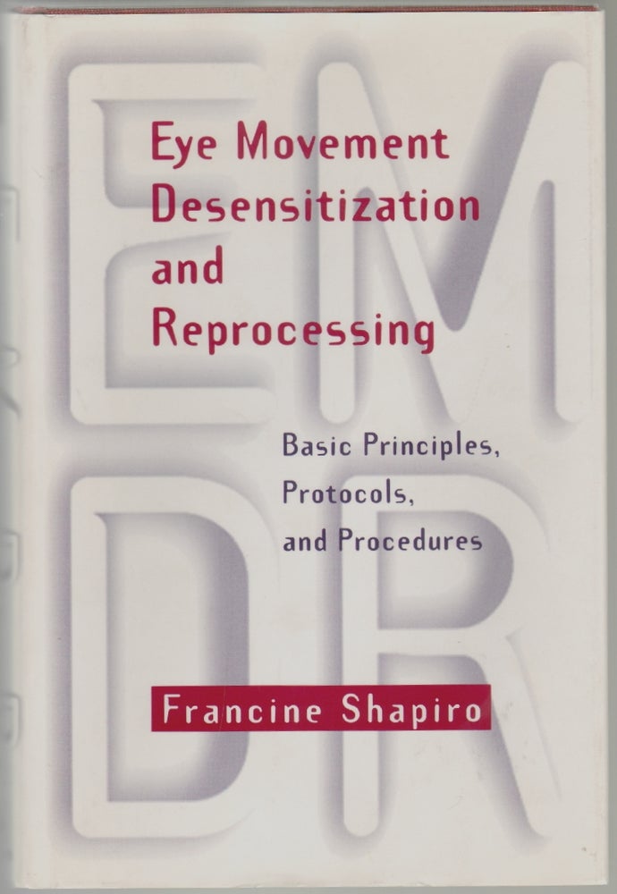 Item #710 Eye Movement Desensitization and Reprocessing, Basic Principles, Protocols, and Procedures. Francine Shapiro.