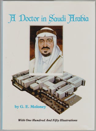 Item #715 A Doctor in Saudi Arabia. G. E. Moloney
