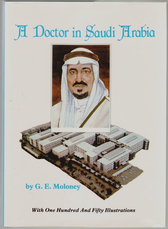 Item #715 A Doctor in Saudi Arabia. G. E. Moloney.