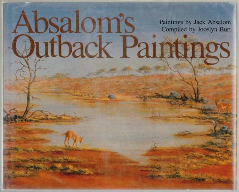 Item #728 Absalom's Outback Paintings. Jocelyn Burt, Jack Absalom, Compiler.