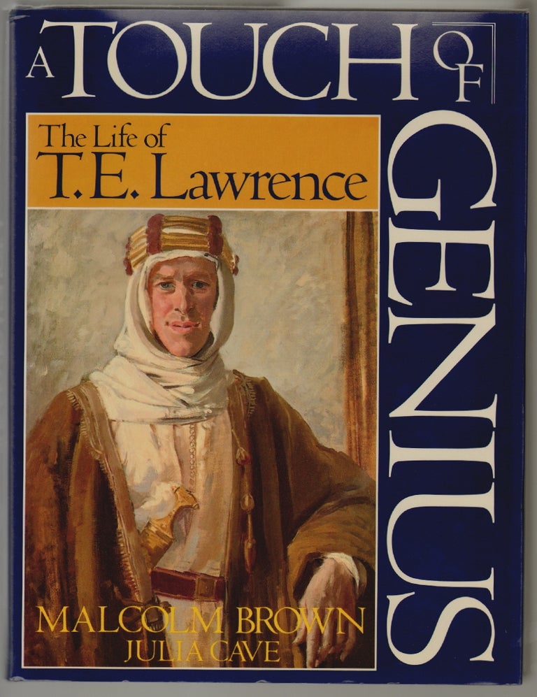 Item #757 A Touch of Genius, The Life of T.E. Lawrence. Malcolm Brown, Julia Cave.