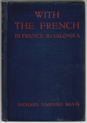 Item #892 With the French in France & Salonika. Richard Harding Davis